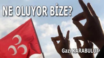 NE OLUYOR BİZE?