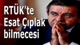RTÜK’te Esat Çıplak bilmecesi