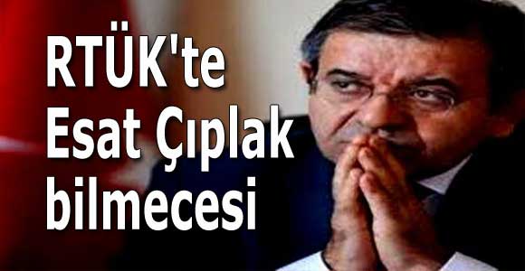RTÜK’te Esat Çıplak bilmecesi