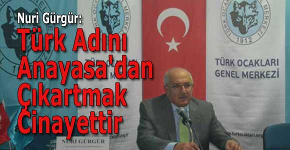 Türk Adını Anayasa’dan Çıkartmak Cinayettir