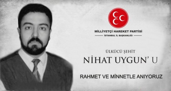 ÜLKÜCÜ ŞEHİT NİHAT UYGUN’UN ŞEHADETİNİN 19.YILI
