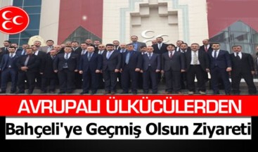 Avrupalı Ülkücülerden Bahçeli’ye geçmiş Olsun Ziyareti