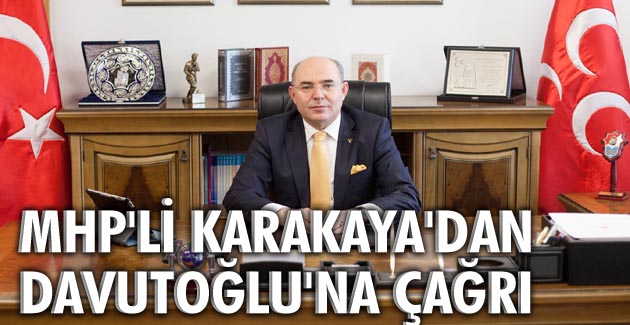 Karakaya’dan Davutoğlu’na çağrı!