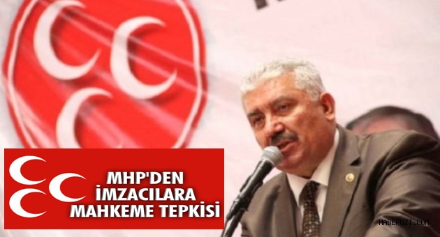 MHP’DEN İMZACILARA MAHKEME TEPKİSİ