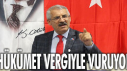 HÜKÜMET VERGİYLE VURUYOR