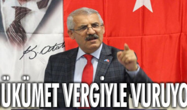 HÜKÜMET VERGİYLE VURUYOR