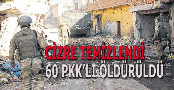 Akademisyenler kurtaramadı: CİZRE TEMİZLENDİ  60 PKK’LI ÖLDÜRÜLDÜ