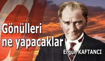 Gönülleri ne yapacaklar