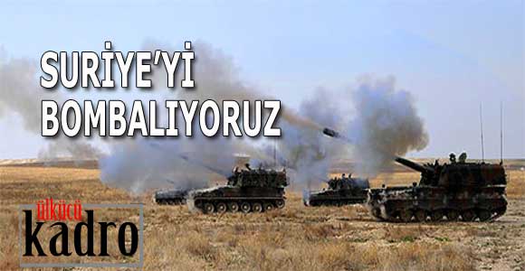 Türk Ordusu harekete geçti: Suriye’yi bombalıyoruz