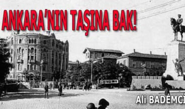 ANKARA’NIN TAŞINA BAK!