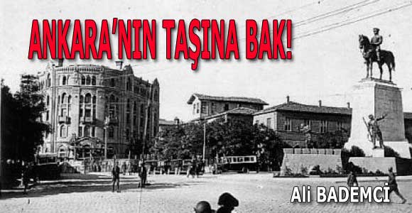 ANKARA’NIN TAŞINA BAK!