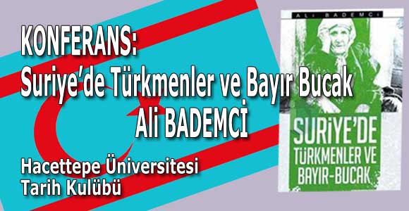 Ali Bademci Hacettepe Universitesi’nde Suriye Türkmenleri ve Bayır Bucak Konferansı veriyor