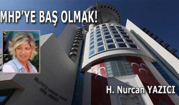 MHP’YE BAŞ OLMAK!