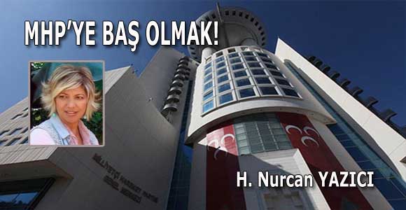 MHP’YE BAŞ OLMAK!