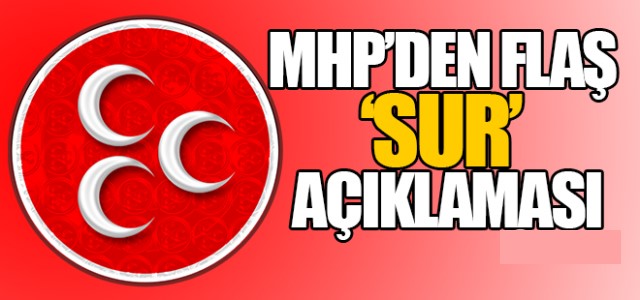 MHP’DEN FLAŞ ”SUR” AÇIKLAMASI!