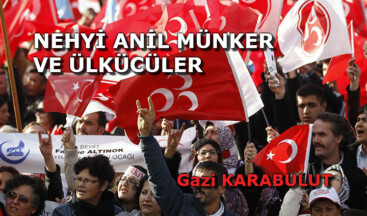 NEHYİ ANİL MÜNKER VE ÜLKÜCÜLER