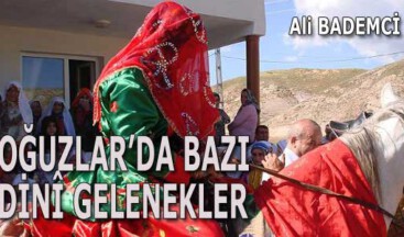 OĞUZLAR’DA BAZI DİNÎ GELENEKLER