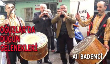 OĞUZLAR’DA DÜĞÜN GELENEKLERİ