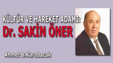 KÜLTÜR VE HAREKET ADAMI: Dr. SAKİN ÖNER