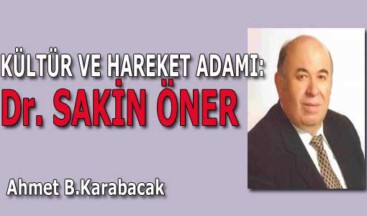 KÜLTÜR VE HAREKET ADAMI: Dr. SAKİN ÖNER