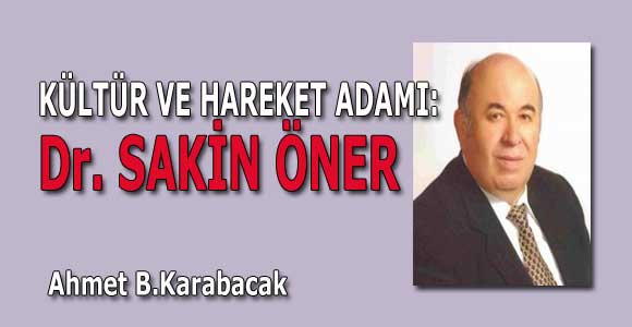 KÜLTÜR VE HAREKET ADAMI: Dr. SAKİN ÖNER