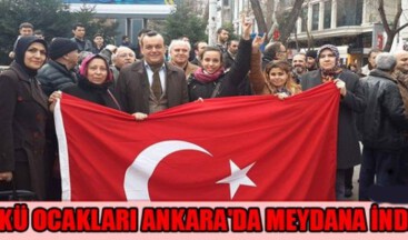 ÜLKÜ OCAKLARI ANKARA’DA MEYDANA İNDİ!