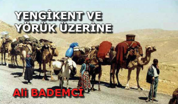 YENGİKENT VE YÖRÜK ÜZERİNE