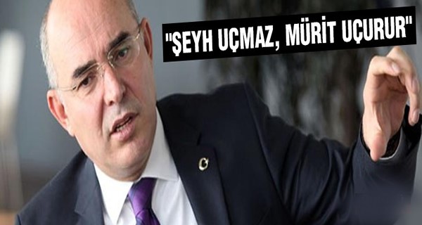 Karakaya: Şeyh Uçmaz Mürit Uçurur