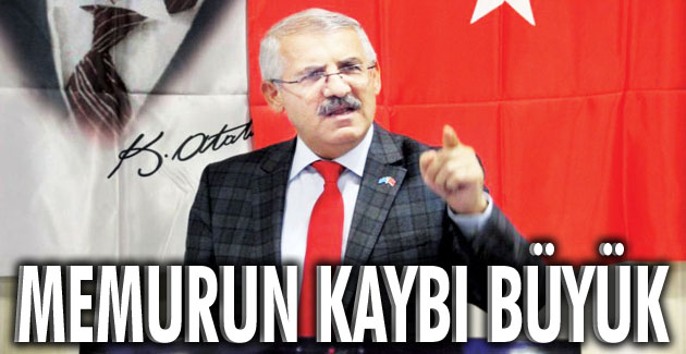 Memurun kaybı büyük