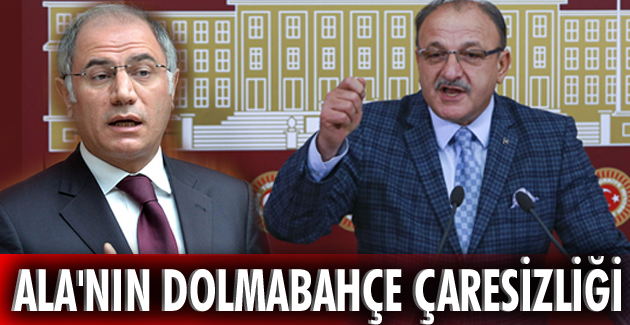 ALA’NIN DOLMABAHÇE ÇARESİZLİĞİ