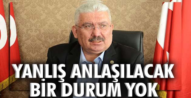 Yanlış anlaşılacak bir durum yok