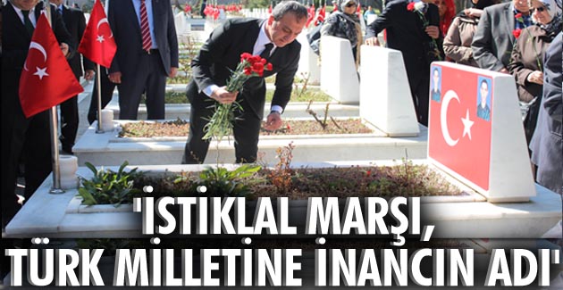 “İstiklal Marşı, Türk milletine inancın adı”