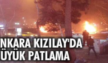 Ankara Kızılay’da büyük patlama