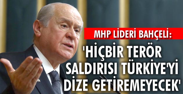 ‘Hiçbir terör saldırısı Türkiye’yi dize getiremeyecek’