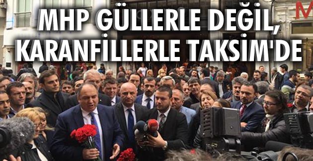 MHP güllerle değil, karanfillerle Taksim’de