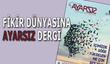 FİKİR DÜNYASINA “AYARSIZ” DERGİ