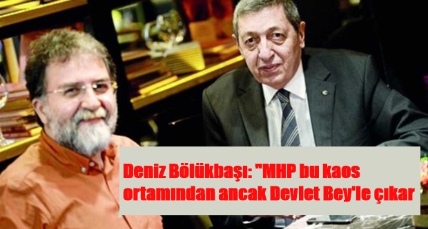 “MHP bu kaos ortamından ancak Devlet Bey’le çıkar