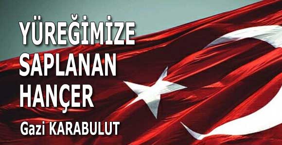 YÜREĞİMİZE SAPLANAN HANÇER