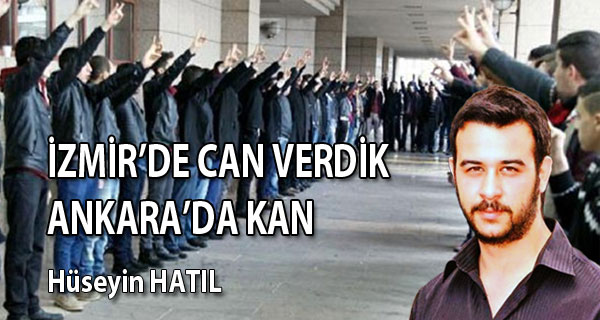 İZMİR’DE CAN VERDİK ANKARA’DA KAN