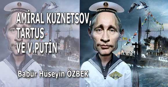 AMİRAL KUZNETSOV, TARTUS VE V.PUTİN