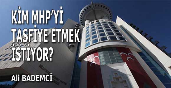 KİM MHP’Yİ TASFİYE ETMEK İSTİYOR?