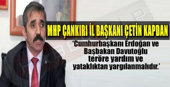 CUMHURBAŞKANI ERDOĞAN VE BAŞBAKAN TERÖRE YARDIM VE YATAKLIKTAN YARGILANMALI