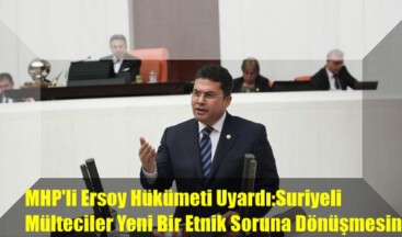 MHP’li Ersoy Hükümeti Uyardı