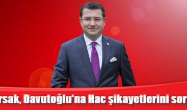 Parsak, Davutoğlu’na Hac şikayetlerini sordu