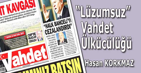 “Lüzumsuz” Vahdet Ülkücülüğü