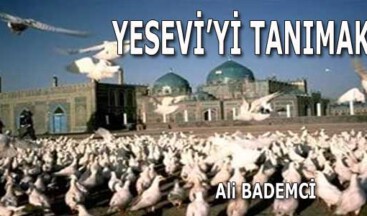 YESEVİ’Yİ TANIMAK