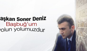 Adana Ülkü Ocakları Başkanı Soner Deniz: Başbuğ’um Yolun Yolumuzdur