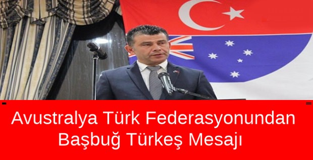 Avustralya Türk Federasyonundan Başbuğ Türkeş Mesajı