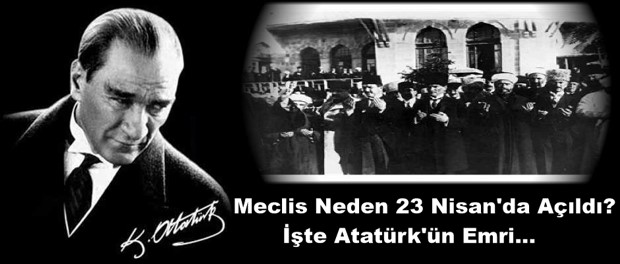 Meclis Neden 23 Nisan’da açıldı? İşte Atatürk’ün emri…
