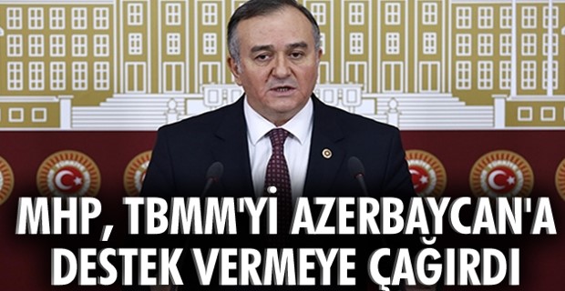 MHP, TBMM’yi Azerbaycan’a destek vermeye çağırdı